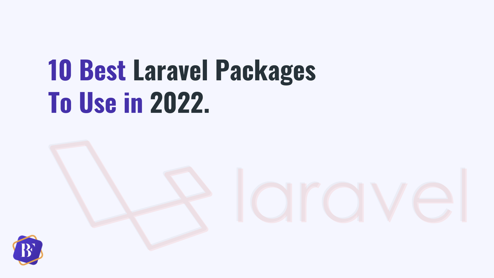 10 Best Laravel Packages To Use in 2022 from ByteFum